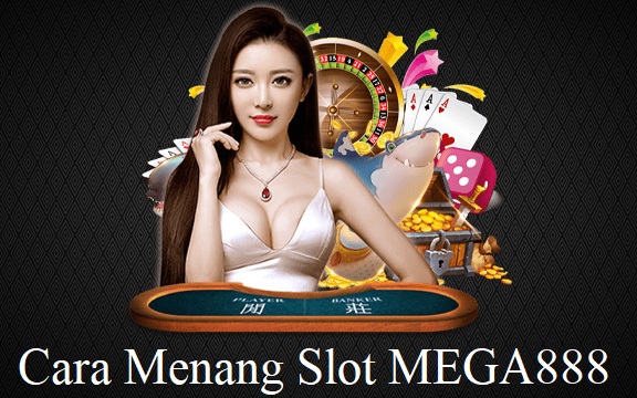 Cara Menang Slot MEGA888